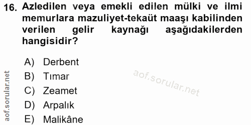 16. soru: Azledilen veya emekli edilen mülki ve ilmi memurlara mazuliyet-tekaüt maaşı kabilinden verilen gelir kaynağı aşağıdak…