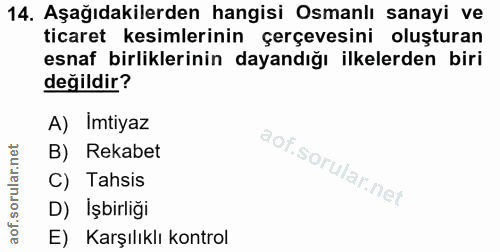 14. soru: Aşağıdakilerden hangisi Osmanlı sanayi ve ticaret kesimlerinin çerçevesini oluşturan esnaf birliklerinin dayandığı il…