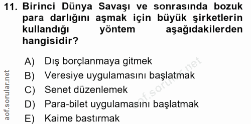 11. soru: Birinci Dünya Savaşı ve sonrasında bozuk para darlığını aşmak için büyük şirketlerin kullandığı yöntem aşağıdakilerde…