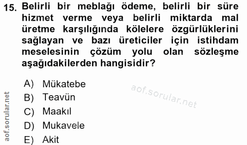 15. soru: Belirli bir meblağı ödeme, belirli bir süre hizmet verme veya belirli miktarda mal üretme karşılığında kölelere özgür…