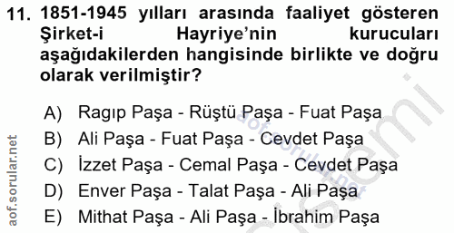11. soru: 1851-1945 yılları arasında faaliyet gösteren Şirket-i Hayriye'nin kurucuları aşağıdakilerden hangisinde birlikte ve d…