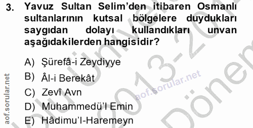 3. soru: Yavuz Sultan Selim'den itibaren Osmanlı sultanlarının kutsal bölgelere duydukları saygıdan dolay! kullandıkları unvan…