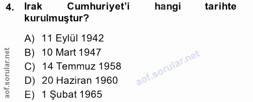 4. soru: Irak Cumhuriyet'i hangi tarihte kurulmuştur? A) 11 Eylül 1942 B) 10 Mart 1947 C) 14 Temmuz 1958 D) 20 Haziran 1960 E)…