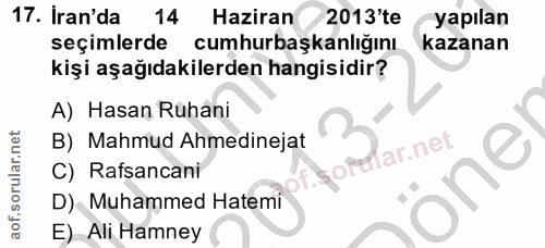 17. soru: Iran'da 14 Haziran 2013 te yapılan seçimlerde cumhurbaşkanlığını kazanan kişi aşağıdakilerden hangisidir? A) Hasan Ru…