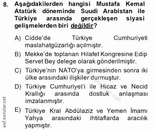 8. soru: Aşağıdakilerden hangisi Mustafa Kemal Atatürk döneminde Suudi Arabistan ile Türkiye arasında gerçekleşen siyasi geliş…