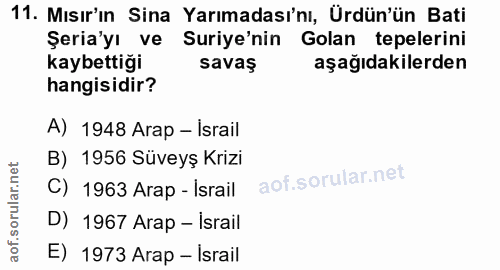 11. soru: Mısır'ın Sina Yarımadası'nı, Ürdün'ün Bati Şeria'yı ve Suriye'nin Golan tepelerini kaybettiği savaş aşağıdakilerden h…