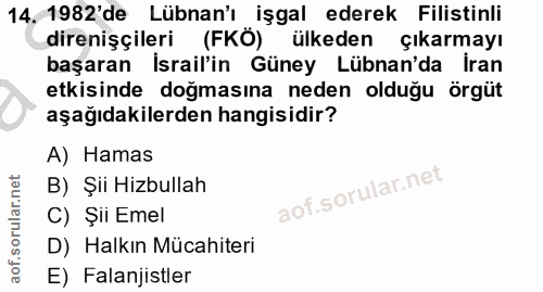14. soru: 1982'de Lübnan'ı işgal ederek Filistinli direnişçileri (FKÖ) ülkeden çıkarmayı başaran İsrail'in Güney Lübnan'da İran…