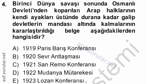4. soru: Birinci Dünya savaşı sonunda Osmanlı Devleti'nden koparılan Arap halklarının kendi ayakları üstünde durana kadar gali…