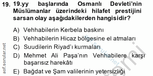 19. soru: 19.yy başlarında Osmanlı Devleti'nin Müslümanlar üzerindeki hilafet prestijini sarsan olay aşağıdakilerden hangisidir…