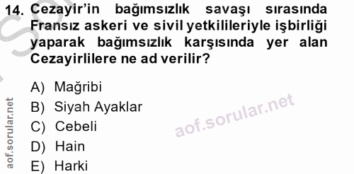 14. soru: Cezayir'in bağımsızlık savaşı sırasında Fransız askeri ve sivil yetkilileriyle işbirliği yaparak bağımsızlık karşısın…