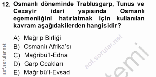 12. soru: Osmanlı döneminde Trablusgarp, Tunus ve Cezayir idari yapısında Osmanlı egemenliğini hatırlatmak için kullanılan kavr…