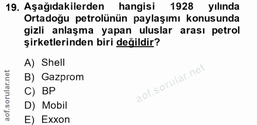 19. soru: Aşağıdakilerden hangisi 1928 yılında Ortadoğu petrolünün paylaşımı konusunda gizli anlaşma yapan uluslar arası petrol…