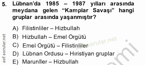 5. soru: Lübnan'da 1985 - 1987 yılları arasında meydana gelen "Kamplar Savaşı" hangi gruplar arasında yaşanmıştır? A) Filistin…