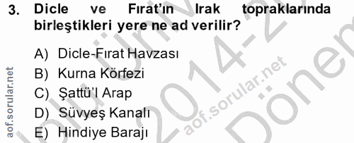 3. soru: Dicle ve Fırat'in Irak topraklarında birleştikleri yere ne ad verilir? A) Dicle-Fırat Havzası B) Kurna Körfezi of. on…