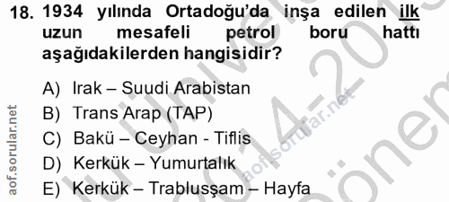 18. soru: 1934 yılında Ortadoğu'da inşa edilen ilk uzun mesafeli petrol boru hattı aşağıdakilerden hangisidir? A) Irak - Suudi…
