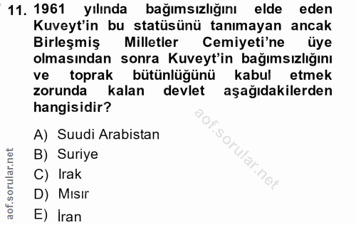 11. soru: 1961 yılında bağımsızlığını elde eden Kuveyt'in bu statüsünü tanımayan ancak Birleşmiş Milletler Cemiyeti'ne üye olma…