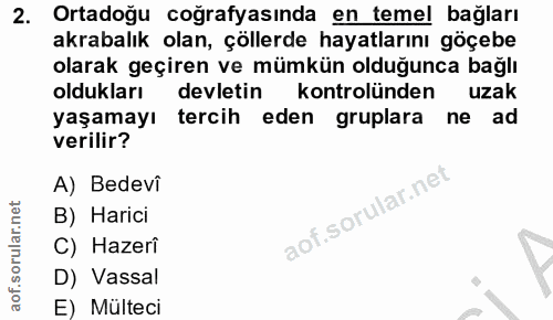 2. soru: Ortadoğu coğrafyasında en temel bağları akrabalık olan, çöllerde hayatlarını göçebe olarak geçiren ve mümkün olduğunc…