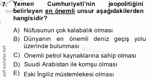 7. soru: Yemen Cumhuriyeti'nin jeopolitiğini belirleyen en önemli unsur aşağıdakilerden hangisidir? A) Nüfusunun çok kalabalık…