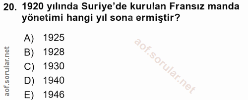20. soru: 1920 yılında Suriye'de kurulan Fransız manda yönetimi hangi yıl sona ermiştir? A) 1925 B) 1928 C) 1930 D) 1940 E) 1946