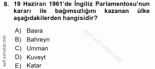 8. soru: 19 Haziran 1961'de İngiliz Parlamentosu'nun kararı ile bağımsızlığını kazanan ulke aşağıdakilerden hangisidir? A) Bas…