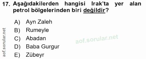 17. soru: Aşağıdakilerden hangisi Irak'ta yer alan petrol bölgelerinden biri değildir? A) Ayn Zaleh B) Rumeyle C) Abadan D) Bab…