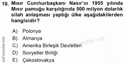 10. soru: Mısır Cumhurbaşkanı Nasır'ın 1955 yılında Mısır pamuğu karşılığında 500 milyon dolarlık silah anlaşması yaptığı ülke…