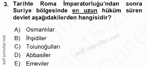 3. soru: Tarihte Roma Imparatorluğu'ndan sonra Suriye bölgesinde en uzun hüküm süren devlet aşağıdakilerden hangisidir? A) Osm…