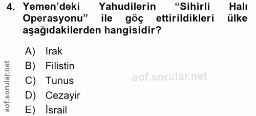 4. soru: Yemen'deki Yahudilerin "Sihirli Halı Operasyonu" ile göç ettirildikleri ülke aşağıdakilerden hangisidir? A) Irak B) F…