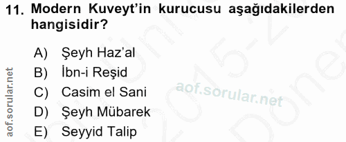 11. soru: Modern Kuveyt'in kurucusu aşağıdakilerden hangisidir? A) Şeyh Haz'al B) Ibn-i Reşid C) Casim el Sani D) Şeyh Mübarek…