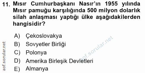 11. soru: Mısır Cumhurbaşkanı Nasır'ın 1955 yılında Mısır pamuğu karşılığında 500 milyon dolarlık silah anlaşması yaptığı ülke…
