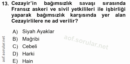 13. soru: Cezayir'in bağımsızlık savası sırasında Fransız askeri ve sivil yetkilileri ile işbirliği yaparak bağımsızlık karşısı…