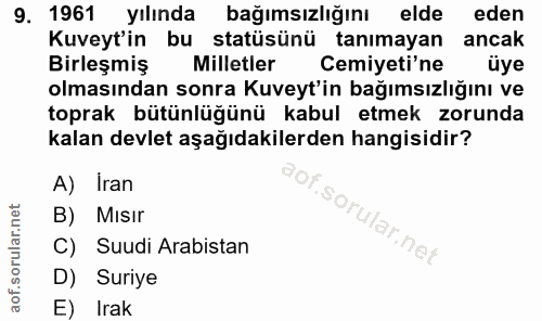 9. soru: 1961 yılında bağımsızlığını elde eden Kuveyt'in bu statüsünü tanımayan ancak Birleşmiş Milletler Cemiyeti'ne üye olma…