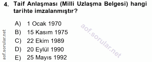 4. soru: Taif Anlaşması (Milli Uzlaşma Belgesi) hangi tarihte imzalanmıştır? A) 1 Ocak 1970 B) 15 Kasım 1975 C) 22 Ekim 1989 D…