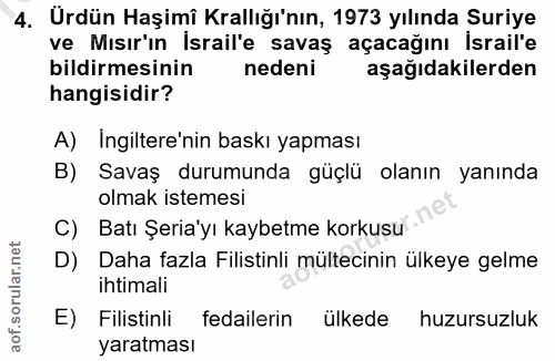 4. soru: Urdün Haşimî Krallığı'nın, 1973 yılında Suriye ve Mısır'in İsrail'e savaş açacağını İsrail'e bildirmesinin nedeni aşa…