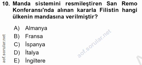 10. soru: Manda sistemini resmileştiren San Remo Konferansı'nda alınan kararla Filistin hangi ülkenin mandasına verilmiştir? A)…
