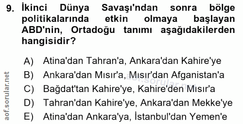 9. soru: Ikinci Dünya Savaşı'ndan sonra bölge politikalarında etkin olmaya başlayan ABD'nin, Ortadoğu tanımı aşağıdakilerden h…