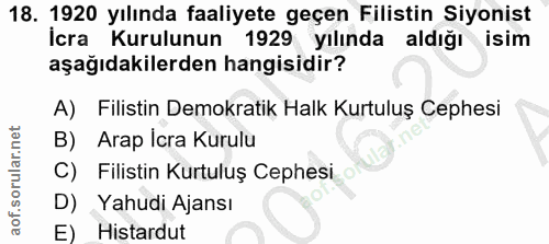 18. soru: 1920 yılında faaliyete geçen Filistin Siyonist İcra Kurulunun 1929 yılında aldığı isim aşağıdakilerden hangisidir? A)…