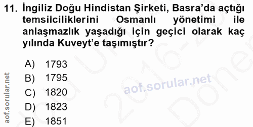 11. soru: Ingiliz Doğu Hindistan Şirketi, Basra'da açtığı temsilciliklerini Osmanlı yönetimi ile anlaşmazlık yaşadığı için geçi…