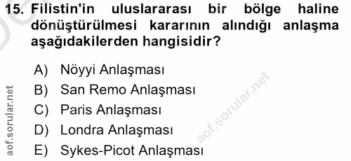 15. soru: Filistin'in uluslararası bir bölge haline dönüştürülmesi kararının alındığı anlaşma aşağıdakilerden hangisidir? A) Nö…