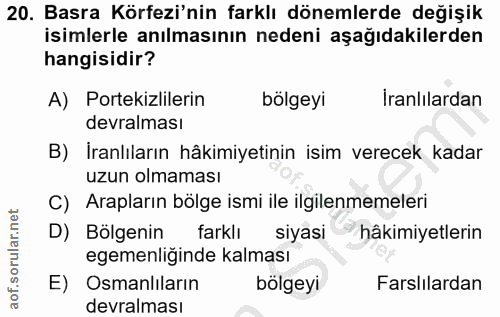 20. soru: Basra Körfezi'nin farklı dönemlerde değişik isimlerle anılmasının nedeni aşağıdakilerden hangisidir? A) Portekizliler…