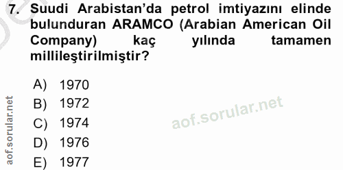 7. soru: Suudi Arabistan'da petrol imtiyazını elinde bulunduran ARAMCO (Arabian American Oil Company) kaç yılında tamamen mill…