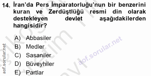 14. soru: Iran'da Pers Imparatorluğu'nun bir benzerini kuran ve Zerdüştlüğü resmi din olarak destekleyen devlet aşağıdakilerden…