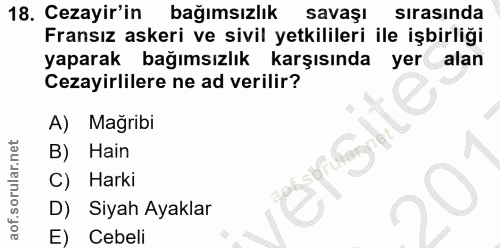 18. soru: Cezayir'in bağımsızlık savaşı sırasında Fransız askeri ve sivil yetkilileri ile işbirliği yaparak bağımsızlık karşısı…