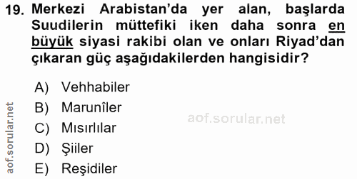 19. soru: Merkezi Arabistan'da yer alan, başlarda Suudilerin müttefiki iken daha sonra en büyük siyasi rakibi olan ve onları Ri…
