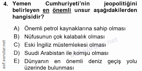 4. soru: Yemen Cumhuriyeti'nin jeopolitiğini belirleyen en önemli unsur aşağıdakilerden hangisidir? A) Önemli petrol kaynaklar…