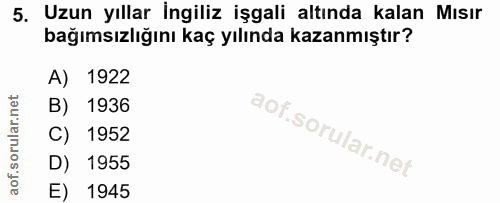 5. soru: Uzun yıllar Ingiliz işgali altında kalan Mısır bağımsızlığını kaç yılında kazanmıştır? A) 1922 B) 1936 C) 1952 D) 195…