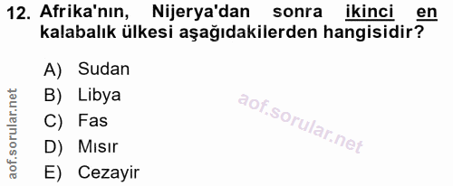 12. soru: Afrika'nın, Nijerya'dan sonra ikinci en kalabalık ülkesi aşağıdakilerden hangisidir? A) Sudan B) Libya C) Fas D) Mısi…