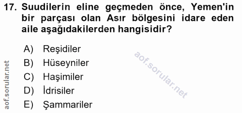 17. soru: Suudilerin eline geçmeden önce, Yemen'in bir parçası olan Asır bölgesini idare eden aile aşağıdakilerden hangisidir?…