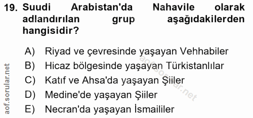 19. soru: Suudi Arabistan'da Nahavile olarak adlandırılan grup aşağıdakilerden hangisidir? A) Riyad ve çevresinde yaşayan Vehha…