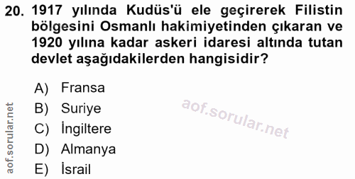 20. soru: 1917 yılında Kudüs'ü ele geçirerek Filistin bölgesini Osmanlı hakimiyetinden çıkaran ve 1920 yılına kadar askeri idar…